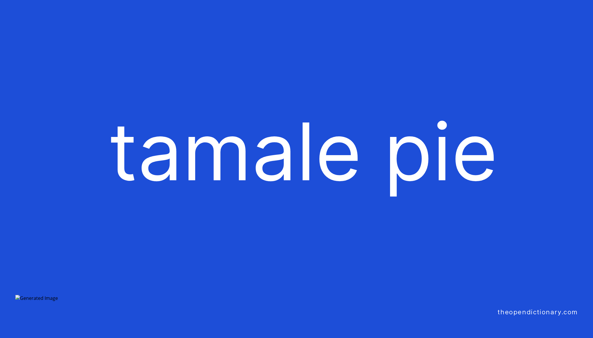 Tamale pie Meaning of Tamale pie Definition of Tamale pie Example